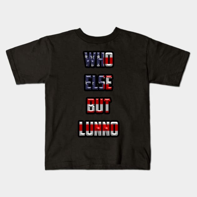 Who Else But Lunno Kids T-Shirt by GreatnessPersonified